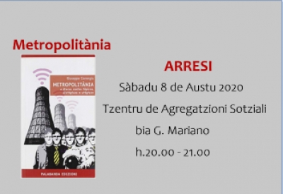 Arresi . Presentada de su l&iacute;bburu: &ldquo;Metropolit&agrave;nia&rdquo; de Giuseppe Corongiu. 8 de Austu 2020, Tzentru de Agregatzioni Sotziali.