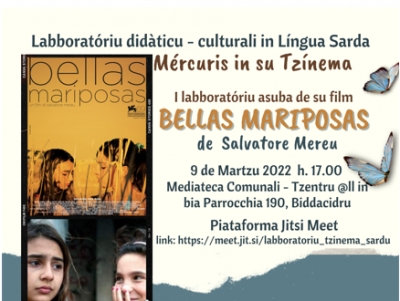 M&eacute;rcuris in su Tz&igrave;nema. 9 de Martzu 2022. Labborat&oacute;riu did&agrave;ticu - culturali in L&iacute;ngua Sarda asuba de su film "Bellas Mariposas de Salvatore Mereu.