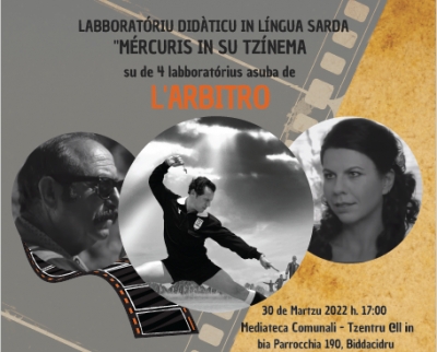 M&eacute;rcuris in su Tz&igrave;nema. 30 de Martzu 2022. Labborat&oacute;riu did&agrave;ticu - culturali in L&iacute;ngua Sarda asuba de "L'Arbitro" de Paolo Zucca