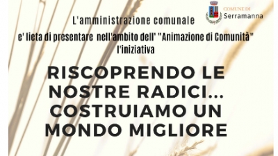 Serramanna. "Riscoprendo le nostre radici ... costruiamo un mondo migliore"