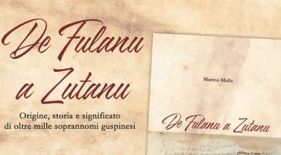 Presentada de su l&iacute;bburu de Marino Melis &ldquo;Da Fulanu a Zutanu &ndash; Origine, storia e significato di oltre mille soprannomi guspinesi&rdquo;